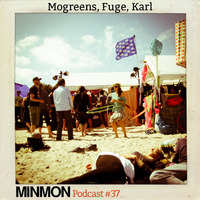 MINMON Podcast #37 by Mogreens, Fuge, Karl by MinMon Kollektiv