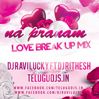 Na Pranam-Love Break Up Mix-Dj Ravi Lucky & Dj Rithesh by Dj Ravi Lucky