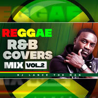 R&amp;B REGGAE COVERS MIX VOL.2 - DJ LANCE THE MAN by DJ LANCE THE MAN