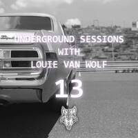 Louie Van Wolf - Underground Sessions | Episode 13 by Louie Van Wolf