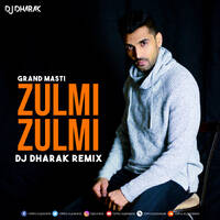 Zulmi Zulmi (Grand Masti) - DJ Dharak Remix by DJ Dharak