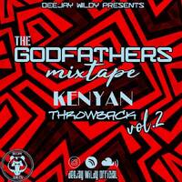 DJ WILDY_ THE GODFATHERS MIXTAPE{ KENYAN THROWBACK EDITION VOL.2} by Wildy_Ke