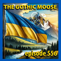 The Gothic Moose – Episode 556 – All Ukrainian bands or bands supporting Ukraine by DJ Moose