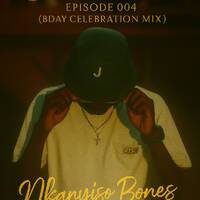 Local Is Lakker Episode 004 (Bday Celebration Mix) Curated By TheSoulfulMessiah _Nkanyiso Bones by Nkanyiso Bones