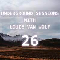 Louie Van Wolf - Underground Sessions | Episode 26 by Louie Van Wolf