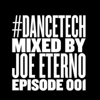 #DANCETECH episode 001 by joe eterno (DJ since MCMLXXX)