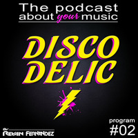 Discodelic Podcast #02 by Revan Fernandez