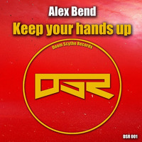 Keep Your Hands Up (Preview Edit) OUT NOW!!! by Alex Bend