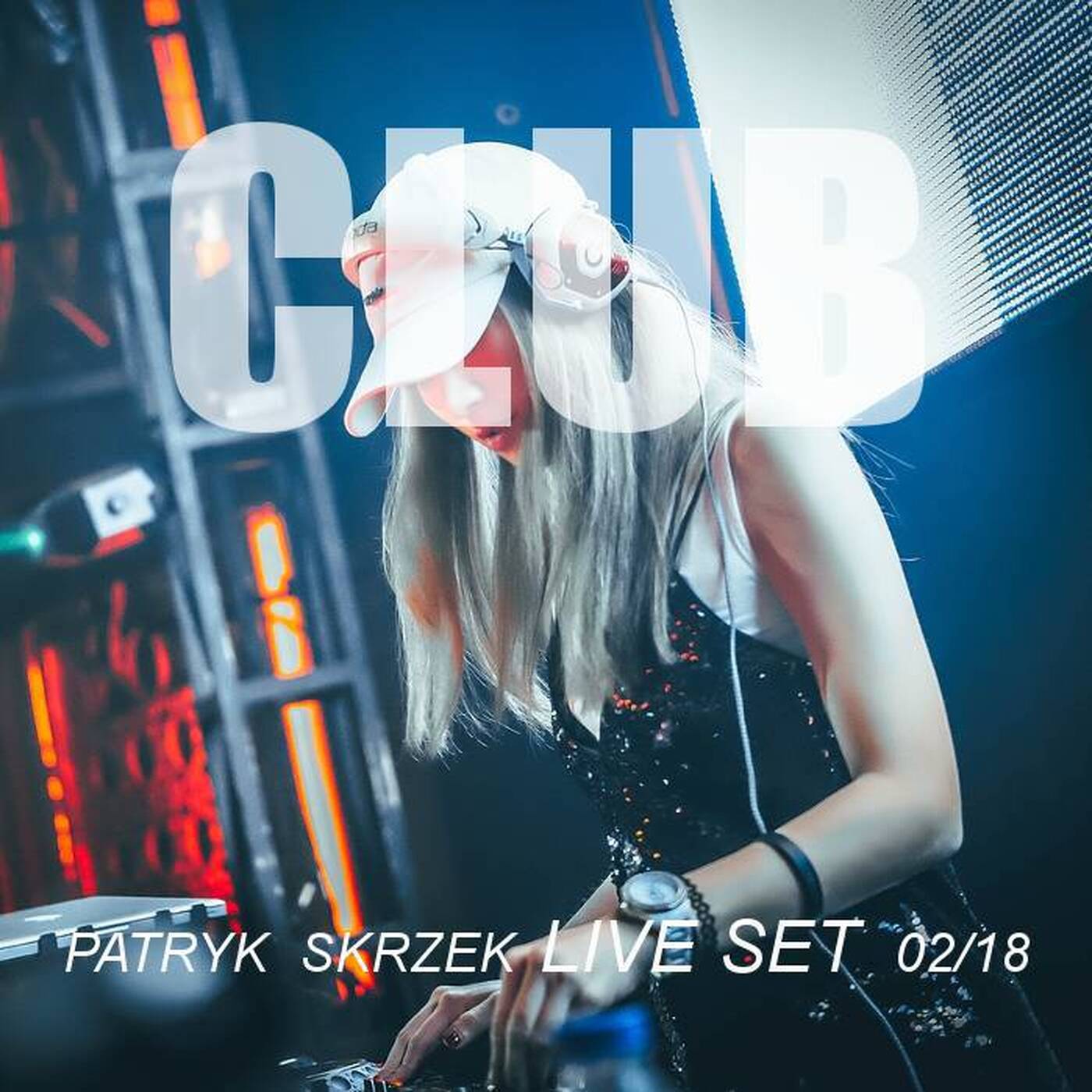 Patryk Skrzek Club 02/18 #007 episode artwork
