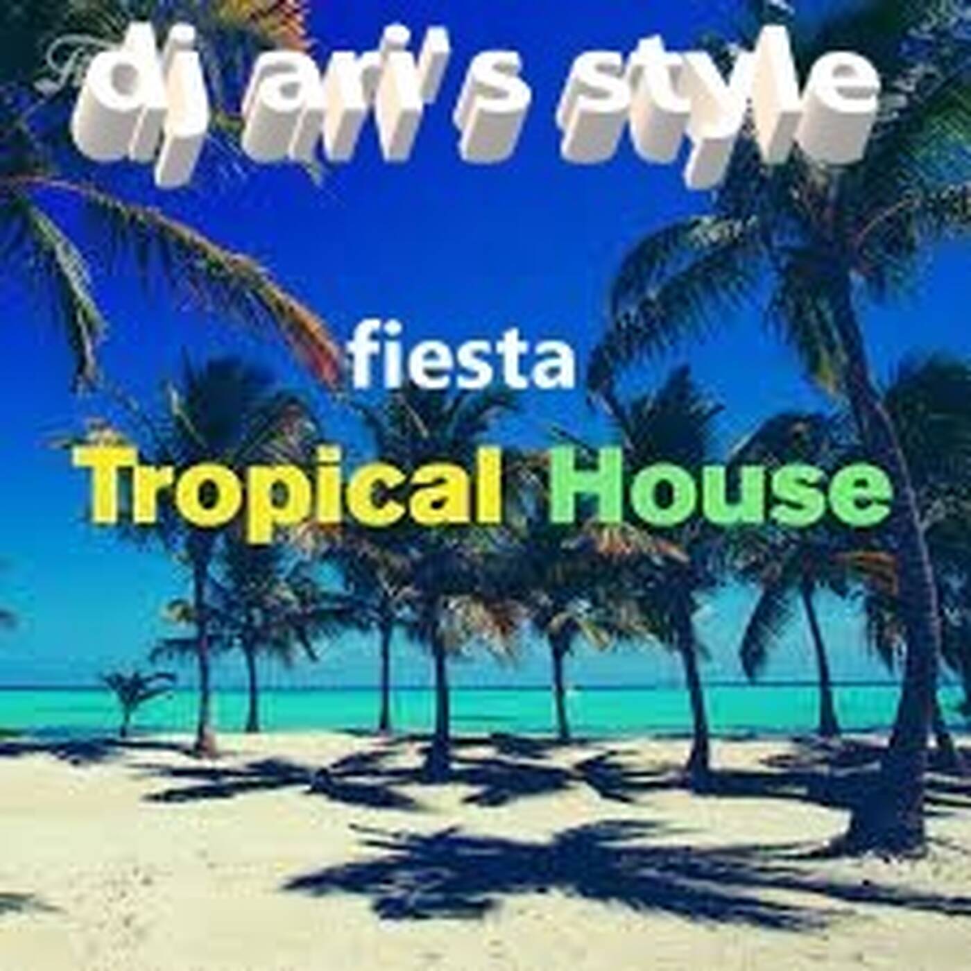 DJ ARI'S STYLE ##FIESTA TROPICAL##2022 episode artwork