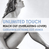 Unlimited Touch - Reach Out (Gershwin Extreme Edits *1/14*) by gershwin-extreme-edits