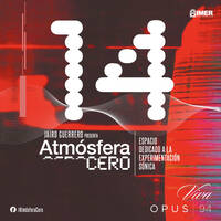 Atmósfera Cero — Edición 14 : Anomalías en el Mainstream | Jairo Guerrero | Opus 94 (IMER) | 6 Abril 2026 by Atmósfera Cero por Jairo Guerrero / Opus 94