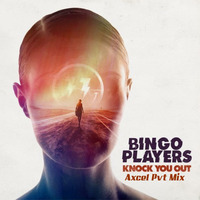 Bingo Players - Knock You Out (Axcel Pvt Mix) by Axcel