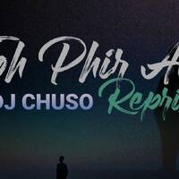 DJ Chuso - Toh Phir Aao Reprise (Remix) by DJ Aneel