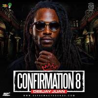 Confirmation Vol 8 by DJ juan by supremacysounds