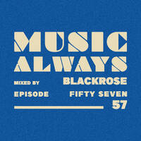 E57 Music Always x Blackrose by Music Always