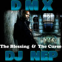 THE BLESSING &amp; THE CURSE - *DMX* R.I.P. Mixtape by DJ NEP