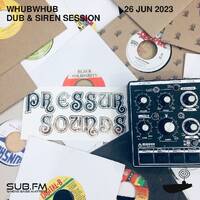 Whubwhub Dub And Siren Session - 26 Jun 2023 by Sub FM