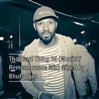 That Soul Thing 35 (MuzikDj Remembrance Mix) Mixed By Bhuts Tunz by BhutsTunz