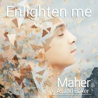 Enlighten me by Maher Asaad Baker