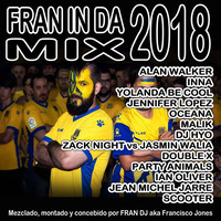 FRAN IN DA MIX 2018 mixed by Fran DJ aka Francisco Jones by MIXES Y MEGAMIXES