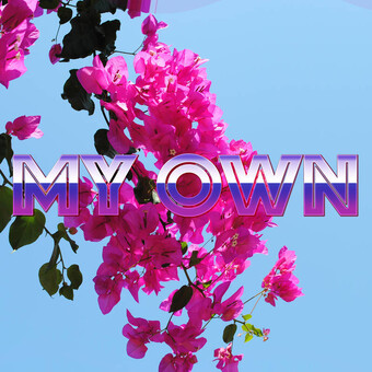 MY OWN