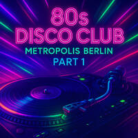80s DISCO CLUB - Metropolis: Berlin - Part 1/3 by OHRENFOOD®
