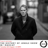 The History of Jungle Show - Episode 105 - 06.08.19 feat Madcap by The History of Jungle Show