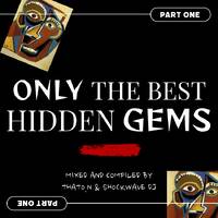 Only The Best Hidden Gems by _Thato.n