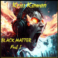 "BLACK MATTER (Part I)" Mixtape By Kriss Kawan by 𝕂𝕣𝕚𝕤𝕤 𝕂𝕒𝕨𝕒𝕟 💀