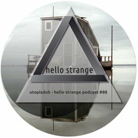 utopiadub - hello strange podcast #88 by Utopiadub
