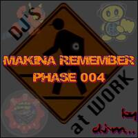 Makina Remember Phase 004 by Dj~M...
