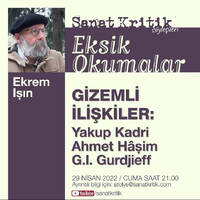 #1 Eksik Okumalar: "Gizemli İlişkiler"- Yakup Kadri, Ahmet Hâşim, G.I. Gurdjieff by Sanat Kritik