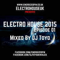 DJ Toyo - Electro House 2015 Episode 01 by EnergizedFM