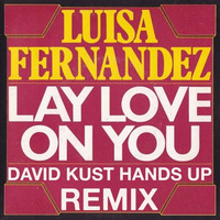 luisa Fernandez - Lay Love On You (David Kust Hands up Remix) by David Kust