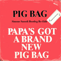Pig Bag - Papa's Got a Brand New Pigbag (Simone Sassoli Bootleg Re-Edit) by Simone Sassoli