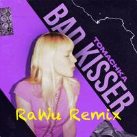 Tomachka - Bad Kisser (RaWu Remix) by RaWu