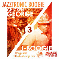 J Boogie & DJ Chicken George - Jazztronic Boogie 3 by JBoogie