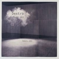 Dj Dextro_Robots_1001_October_2015 by Dj Dextro