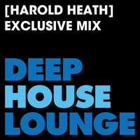 www.deephouselounge.com exclusive mix- [Harold Heath] by deephouselounge