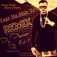 Yaar Naa Miley Remix DJ PRASEN & DJ ADIL (Yo Yo Honey Singh) by DJ PRASEN