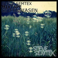 Steve Semtex Mixtape | Seifenblasen by Steve Semtex