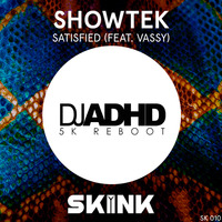 Showtek feat. Vassy - Satisfied (DJ ADHD 5k Reboot) by DJ ADHD