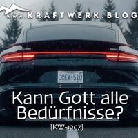 Gott kann! Alle Bedürfnisse stillen? [#0204] @Kraftwerk_MaxFichtner by Frank Vornheder