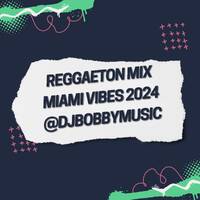 REGGAETON MIAMI VIBES 2024 MIX - @DJBOBBYMUSIC by Dj Bobby Music