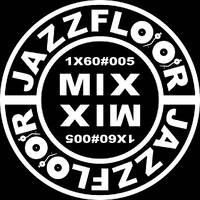 JAZZFLOOR.MIX-SET1X60#005 by DJ JAZZMAN