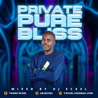 Private Pure Bliss 47(Mixed By Dj Ecxel)vocals by Thabo Ecxel