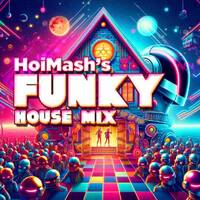 HoiMash mixes Funky House 4 by Hoi Mash