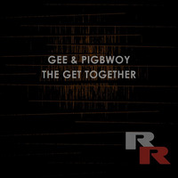 The Get Together – Gee & Pigbwoy (Pigbwoy Mix) by Reproism Rec