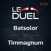 Le Duel #134 : Batsolor VS Timmagnum by Le Duel